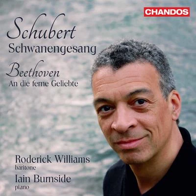 Roderick Williams/Sarah Fox/Iain Burnside/Andrew StaplesSchubert: Schwanengesang, D. 957 – Beethoven: An die ferne Geliebte, Op. 98