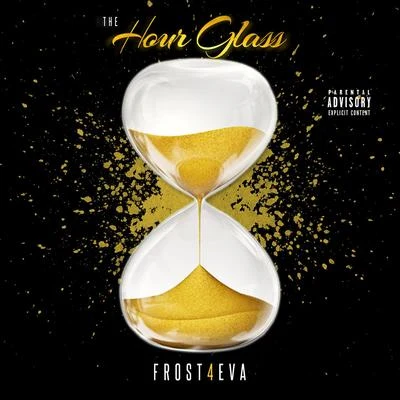 Frost4eva/Paul Wall/Q BosiliniThe Hour Glass