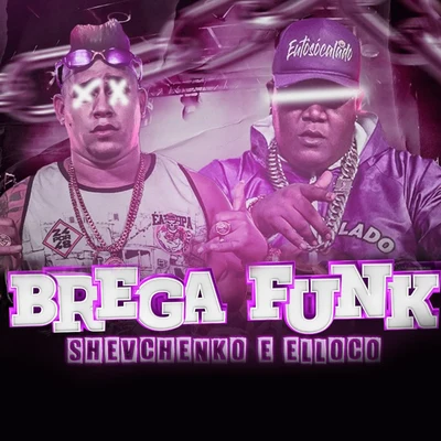 Shevchenko e Elloco/MC 10G/Ricardo CabaréBrega Funk