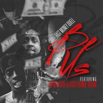 Rich Homie QuanBe Us (feat. Rich Homie Quan & TD Mr. Fox5)