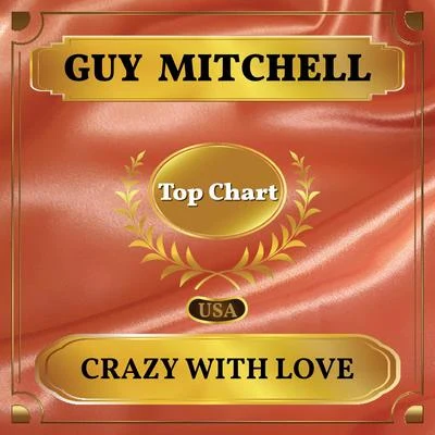 Guy MitchellCrazy with Love (Billboard Hot 100 - No 53)