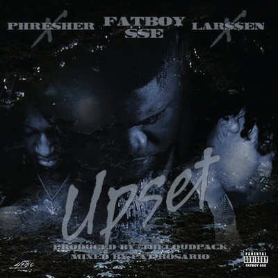 Fatboy SSEUpset (feat. PHRESHER & Lar$$en)