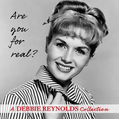 Debbie ReynoldsAre You for Real? A Debbie Reynolds Collection