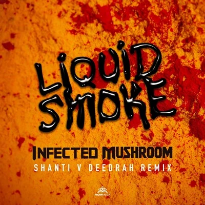 Infected MushroomLiquid Smoke (Shanti V Deedrah Remix)