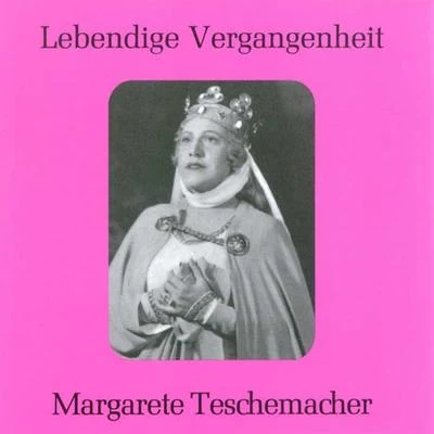 Meta Seinemeyer/Margarete Teschemacher/Hans Hopf/Ivar Andresen/Tino Pattiera/Kurt Böhme/Georg Hann/Josef Greindl/Josef Herrmann/Michael BohnenLebendige Vergangenheit - Margarete Teschemacher