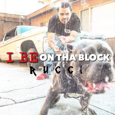 Rucci/Jay WorthyI Be on tha Block