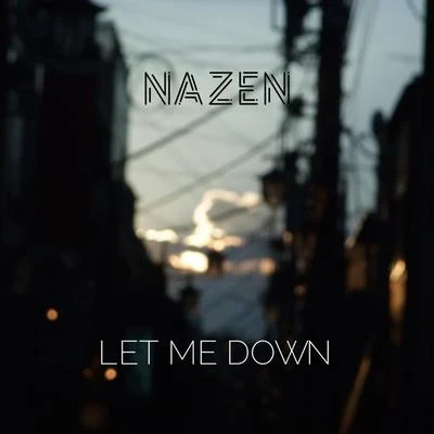 BonRen/NAZENLet Me Down