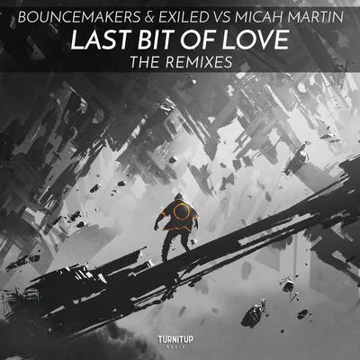 Bouncemakers/PRYVT RYNLast Bit Of Love (The Remixes)