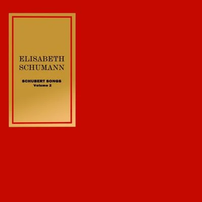 Elisabeth SchumannSchubert Songs, Vol. 2