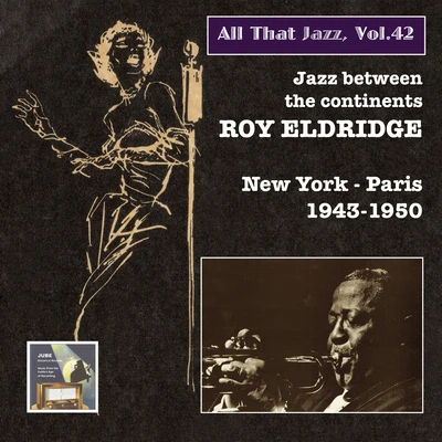 Trigger Alpert/Billy Rowland/Roy EldridgeALL THAT JAZZ, Vol. 42 - Roy Eldridge (Jazz Between the Continents, New York - Paris) (1943-1950)