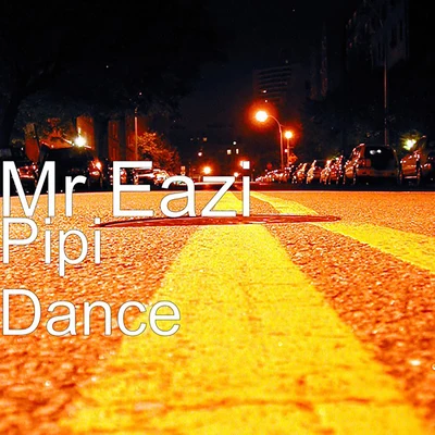 Mr EaziPipi Dance