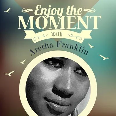 Aretha FranklinEnjoy The Moment With Aretha Franklin