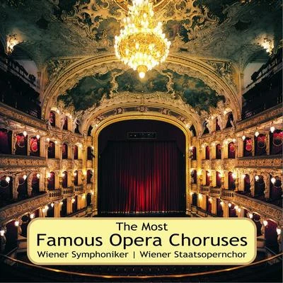 Wiener StaatsopernchorThe Most Famous Opera Choruses