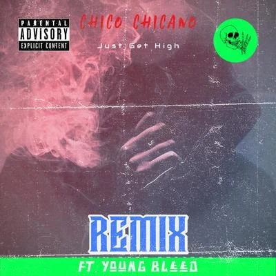 Chico Chicano/Young Noble/Rigo LunaJust Get High (feat. Young Bleed)