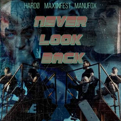 HardoTay KeithDoe BoyPeeWee LongwayNever Look Back (feat. Maxiinfest & Fox)