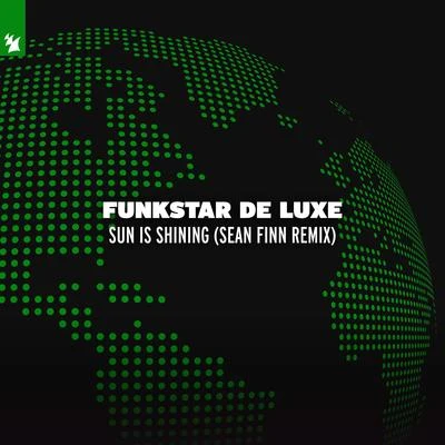 Funkstar de LuxeSun Is Shining (Sean Finn Remix)