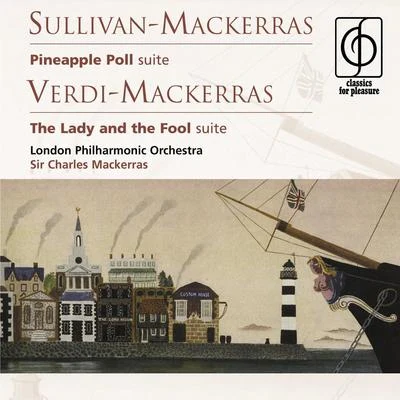 Jiri Zahradnicek/Richard Novák/Sir Charles Mackerras/Vladimír Krejcík/Wiener StaatsopernchorSullivan-Mackerras: Pineapple Poll . Verdi-Mackerras: The Lady and the Fool