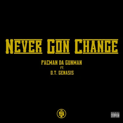 Pacman Da GunmanNever Gon Change