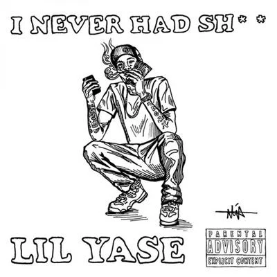 Lil Yase/YattaI Never Had Sh