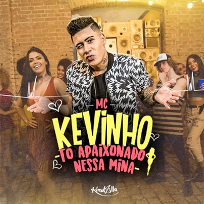 MC Kevinho/MC LukkasTô Apaixonado Nessa Mina