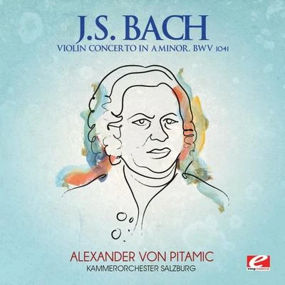 Alexander Von PitamicJ.S. Bach: Violin Concerto in A Minor, BWV 1041 (Digitally Remastered)