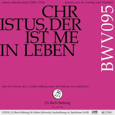 Chor der J.S. Bach-StiftungBachkantate, BWV 95 - Christus, der ist mein Leben