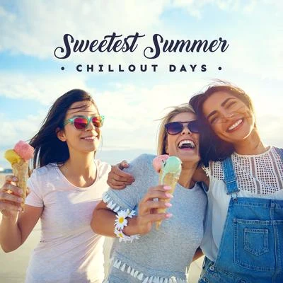 The Best Of Chill Out Lounge/Ibiza Chillout UnlimitedSweetest Summer Chillout Days: 2019 Perfect Mix of Best Chill Out Music for Celebrating Summer Vacation, Most Relaxing Beats for Lying on the Beach, S