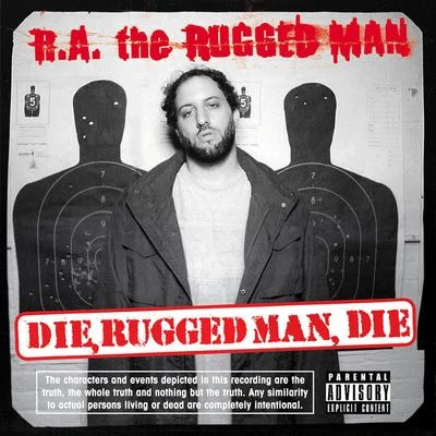 R.A. the Rugged ManDie, Rugged Man, Die