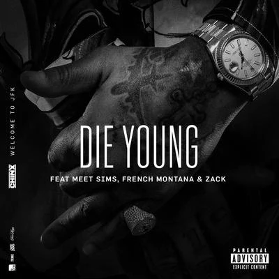 ChinxDie Young (feat. Meet Sims, French Montana and Zack)