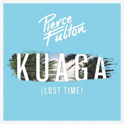 Pierce FultonKuaga (Lost Time)