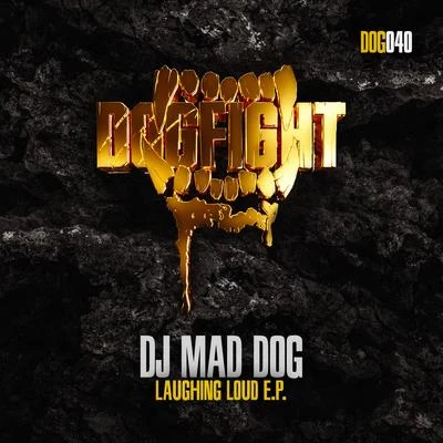 Dj Mad DogLaughing Loud E.P.