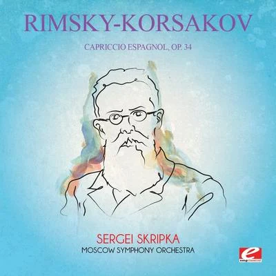 Alexei Martinov/Sergei Baikov/Natalia Gerasimova/Nikolai Rimsky-Korsakov/Mikhail Lanskoi/Marina ChoutovaRimsky-Korsakov: Capriccio Espagnol, Op. 34 (Digitally Remastered)