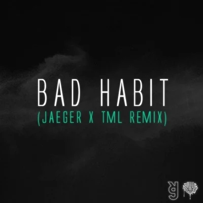 Jaeger/WildfellazBad Habit (JAEGER TML Remix)