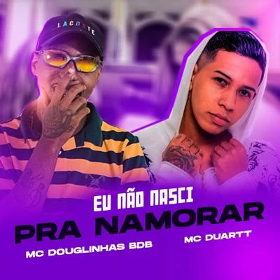 Mc Douglinhas BDB/MC RennanEu não nasci pra namorar