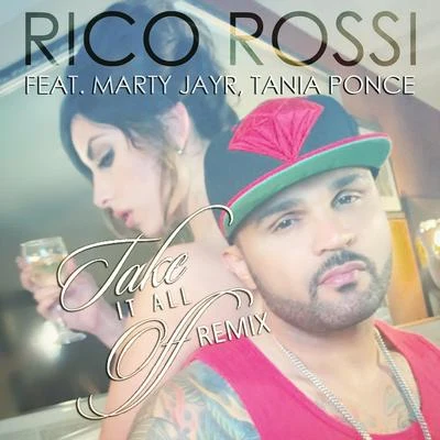 Rico RossiTake It All Off (feat. Marty JayR & Tania Ponce) [Remix] - Single