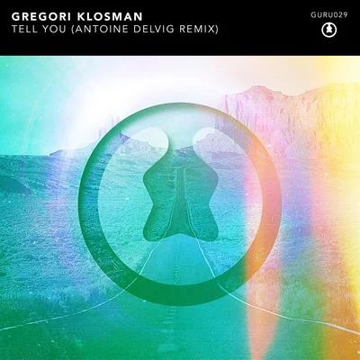 Gregori KlosmanTell You (Antoine Delving Remix)