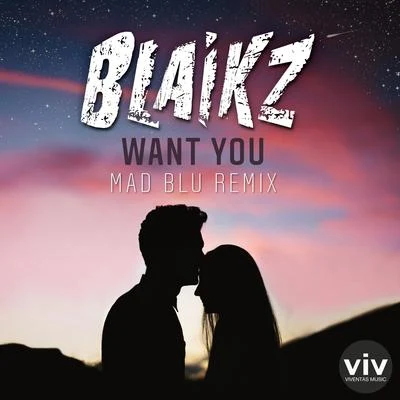 BlaikzWant You (Mad Blu Remix)