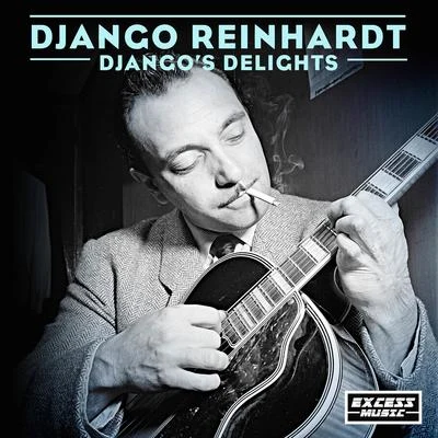 Django Reinhardt and the Quartet of the Hot Club of France/Stephanie Grappelli/Django ReinhardtDjangos Delights