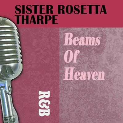 Sister Rosetta Tharpe/Bessie Smith/Dinah Washington/Connie Allen/Lillie Mae Kirkman/Mabel Scott/Julia Lee/Barrel House Annie/Lil Johnson/Sippie WallaceBeams of Heaven