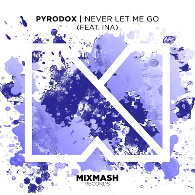 PyrodoxNever Let Me Go (feat. Ina)