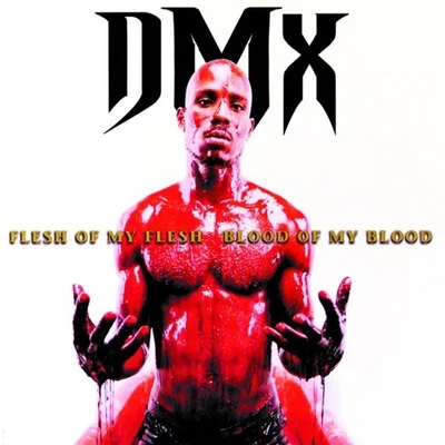 DMX/Godfather of Harlem/Swizz Beatz/French MontanaFlesh Of My Flesh, Blood Of My Blood