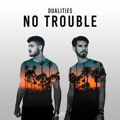 DualitiesNo Trouble