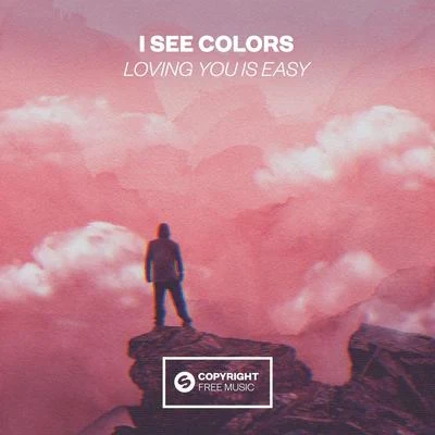 I See ColorsLoving You Is Easy