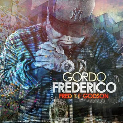 Fred The GodsonGordo Fredirico