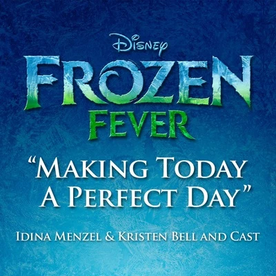 Idina MenzelWilliam YoumansMaking Today a Perfect Day (From "Frozen Fever")