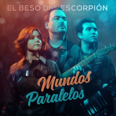 El Beso del EscorpiónMundos Paralelos