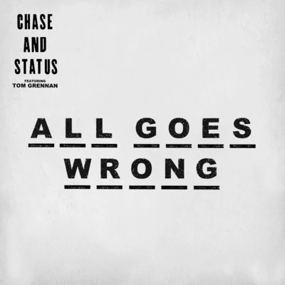 Chase & StatusAll Goes Wrong (Dawn Wall Remix)