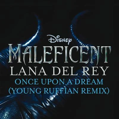 Lana Del ReyBehmerOnce Upon a Dream (Young Ruffian Remix)