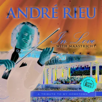 André RieuIn Love With Maastricht - A Tribute To My Hometown