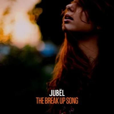 JubëlThe Break Up Song